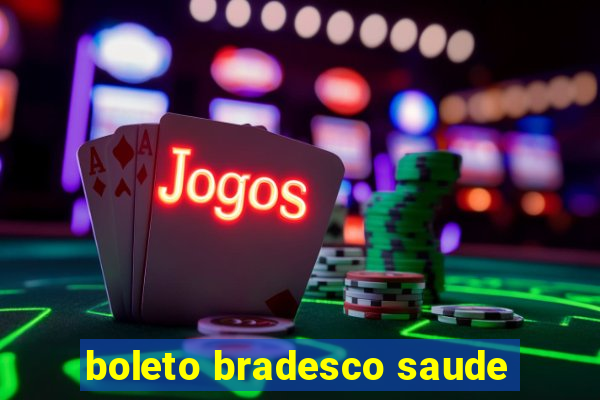boleto bradesco saude